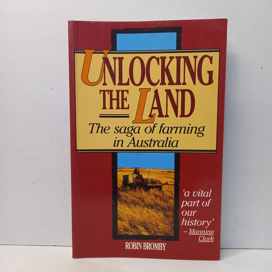 Unlocking the Land: The Saga of Farming in Australia by Robin Bromby (1989, Lothian)-Book - Australian agricultural history / Rural development-Tilbrook and Co