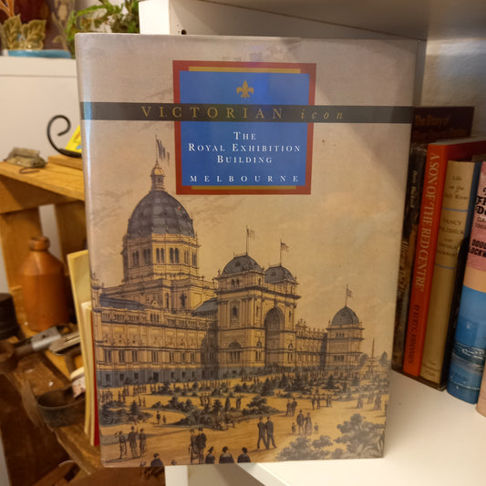 Victorian icon The Royal Exhibition Building, Melbourne by David Dunstan-book-Tilbrook and Co