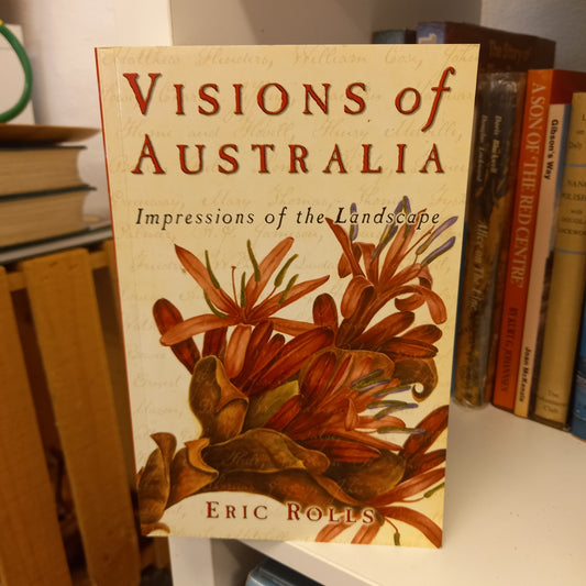 Visions of Australia impressions of the landscape 1640-1910 by Eric Rolls-Books-Tilbrook and Co