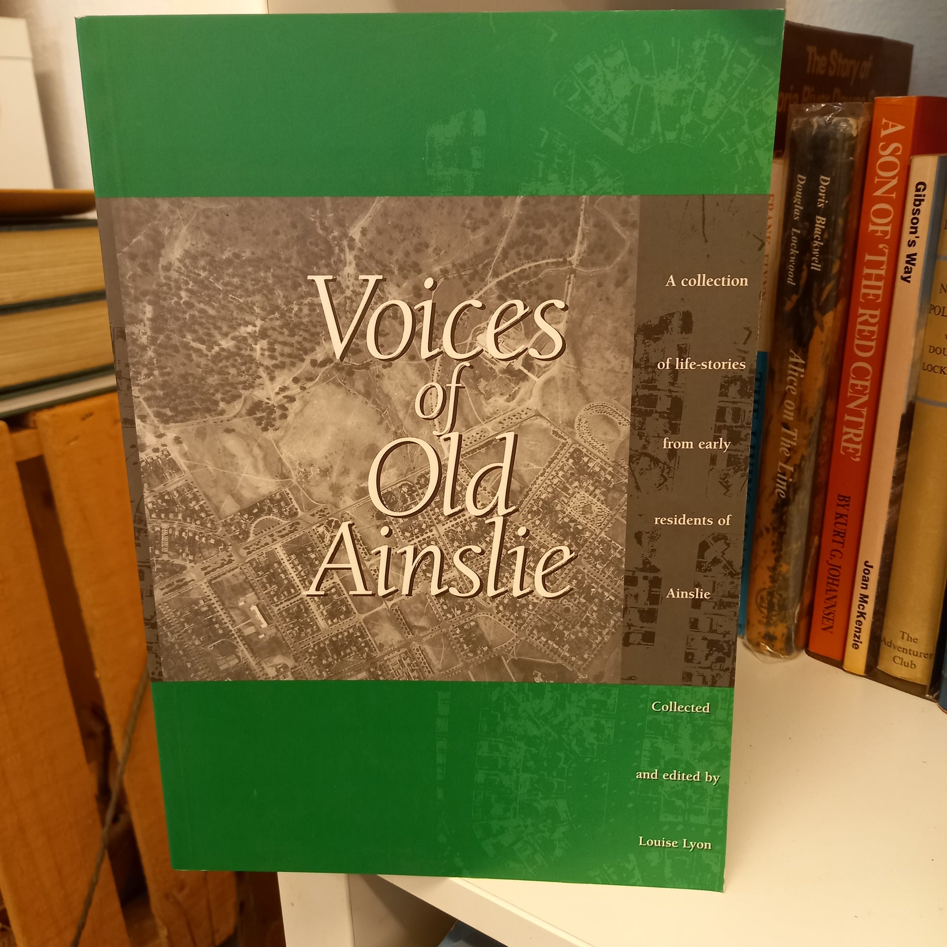 Voices of old Ainslie collected and edited by Louise Lyon-Books-Tilbrook and Co