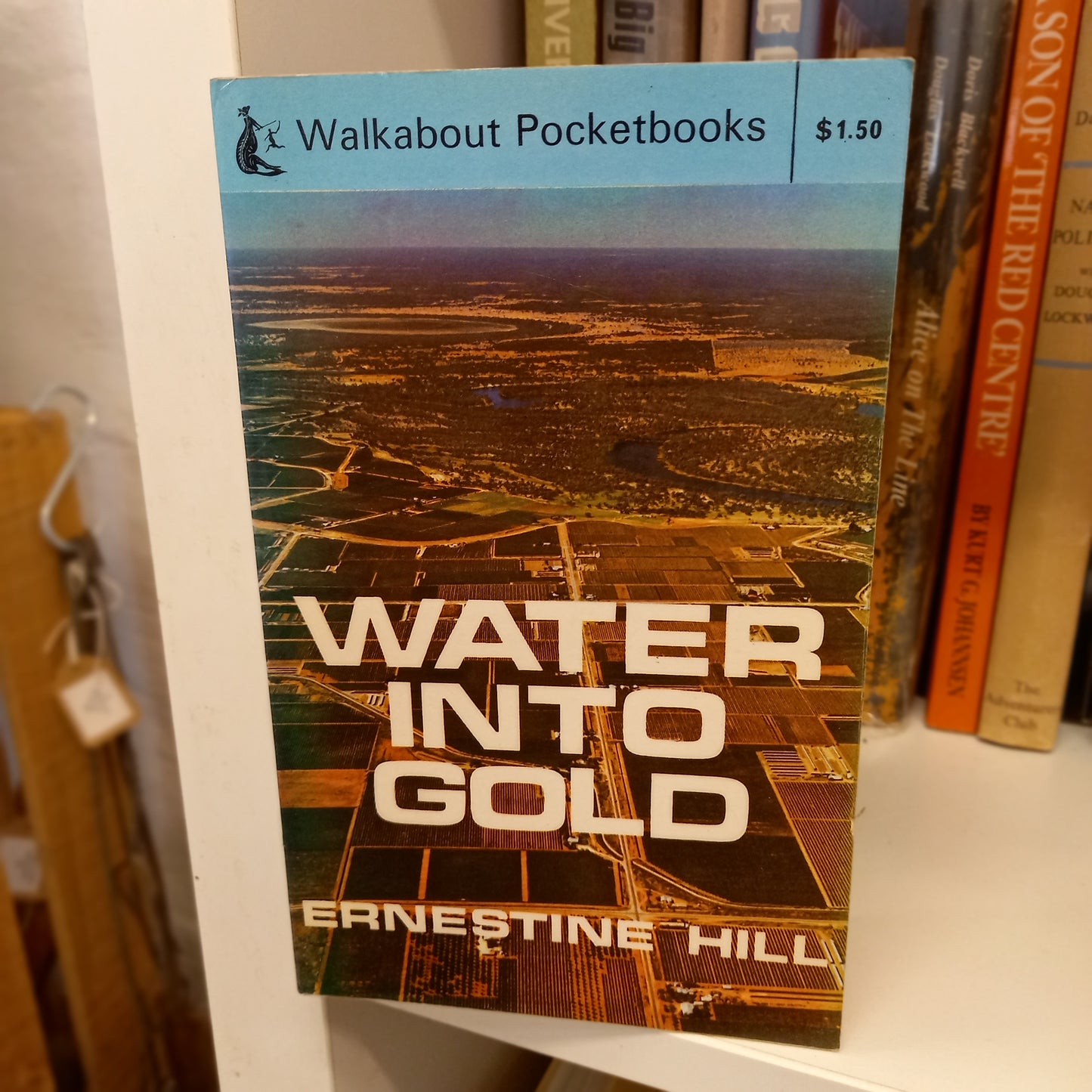 Water into Gold by Ernestine Hill (1969, Walkabout Pocketbook Edition, Softcover)-Australian history / Agricultural development / Regional biography-Tilbrook and Co
