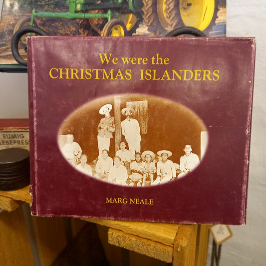 We Were the Christmas Islanders: Reminiscences and Recollections of the People of an Isolated Island, the Australian Territory of Christmas Island, Indian Ocean by Margaret Neale, assisted by Jan Adams-Book - Australian Regional History / Oral History / Island Life-Tilbrook and Co