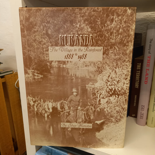 Welcome to Kuranda the village in the rainforest 1888-1988 by Shep Humston-Books-Tilbrook and Co
