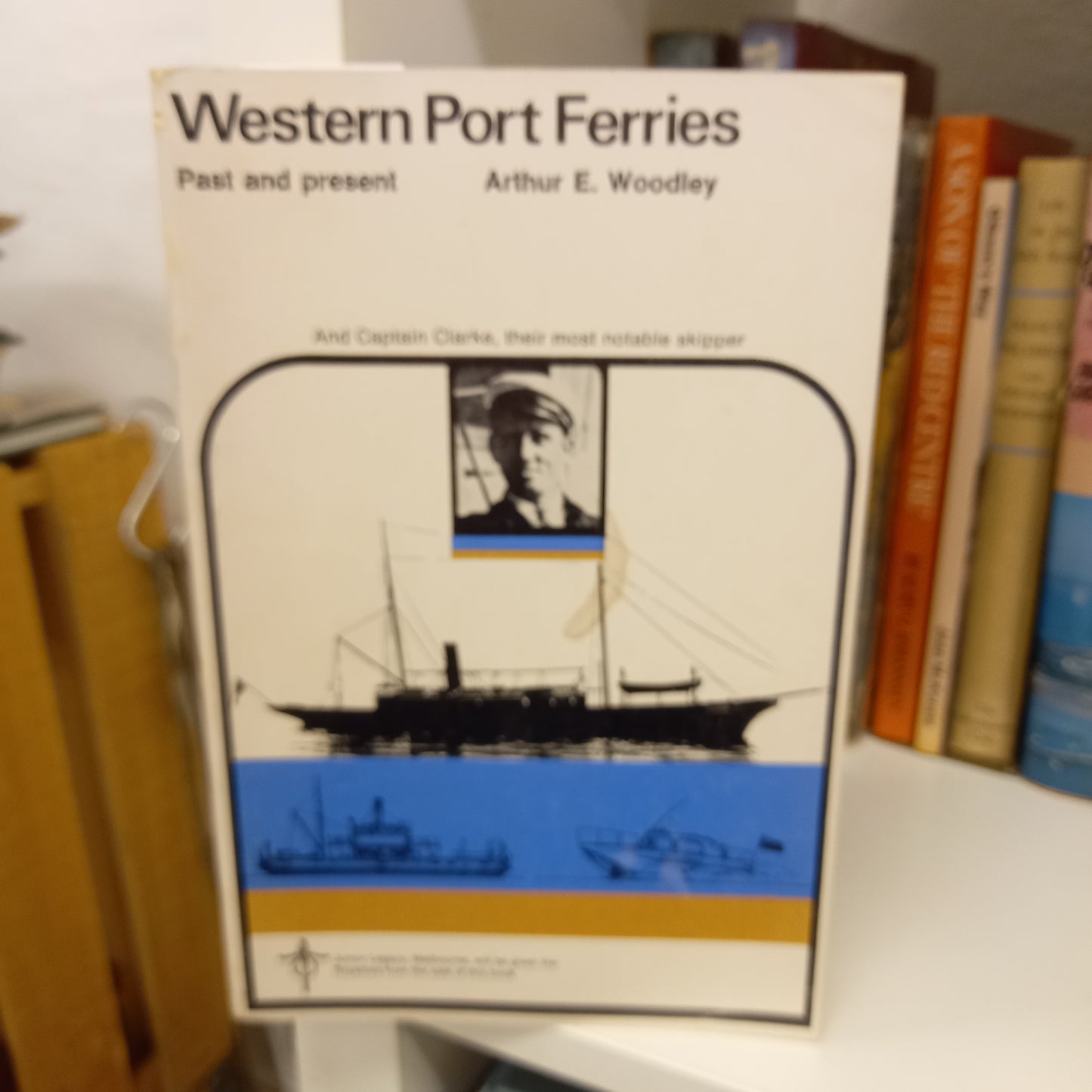 Western Port ferries past and present and Captain Clarke their most notable skipper by Arthur E. Woodley-Books-Tilbrook and Co