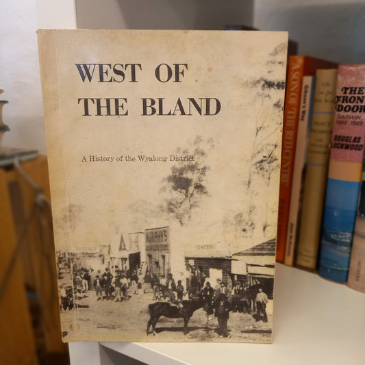 West of the Bland a history of the Wyalong District by Bland District Historical Society-Books-Tilbrook and Co