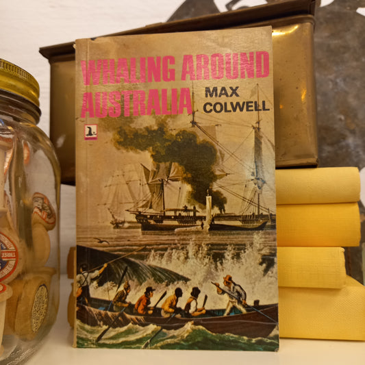 Whaling Around Australia by Max Colwell-Books-Tilbrook and Co