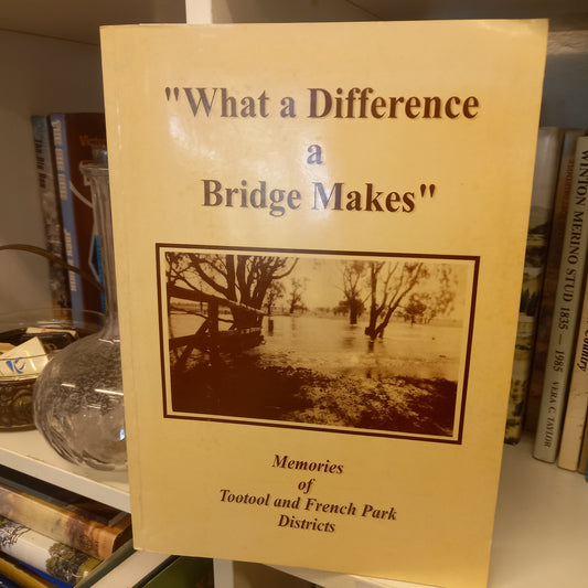 "What a difference a bridge makes" memories of Tootool and French Park Districts-Books-Tilbrook and Co
