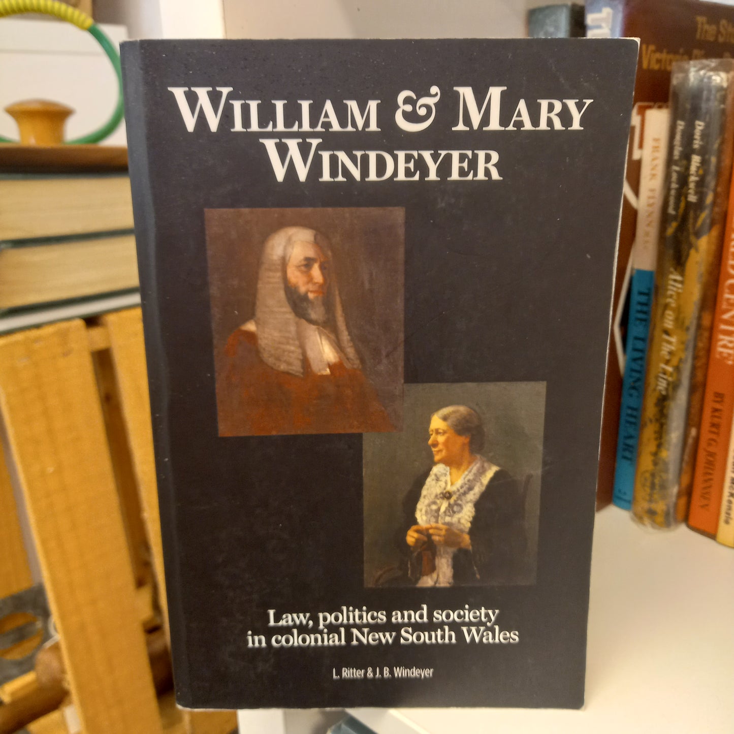 William & Mary Windeyer law, politics and society in colonial New South Wales by L. Ritter & J. B. Windeyer-Books-Tilbrook and Co