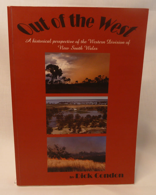 Out of the West: Historical Perspectives on the Western Division of New South Wales by Dick Condon (2002, Signed Copy)-Australian Regional History / Environmental Management / Murray–Darling Basin Studies-Tilbrook and Co