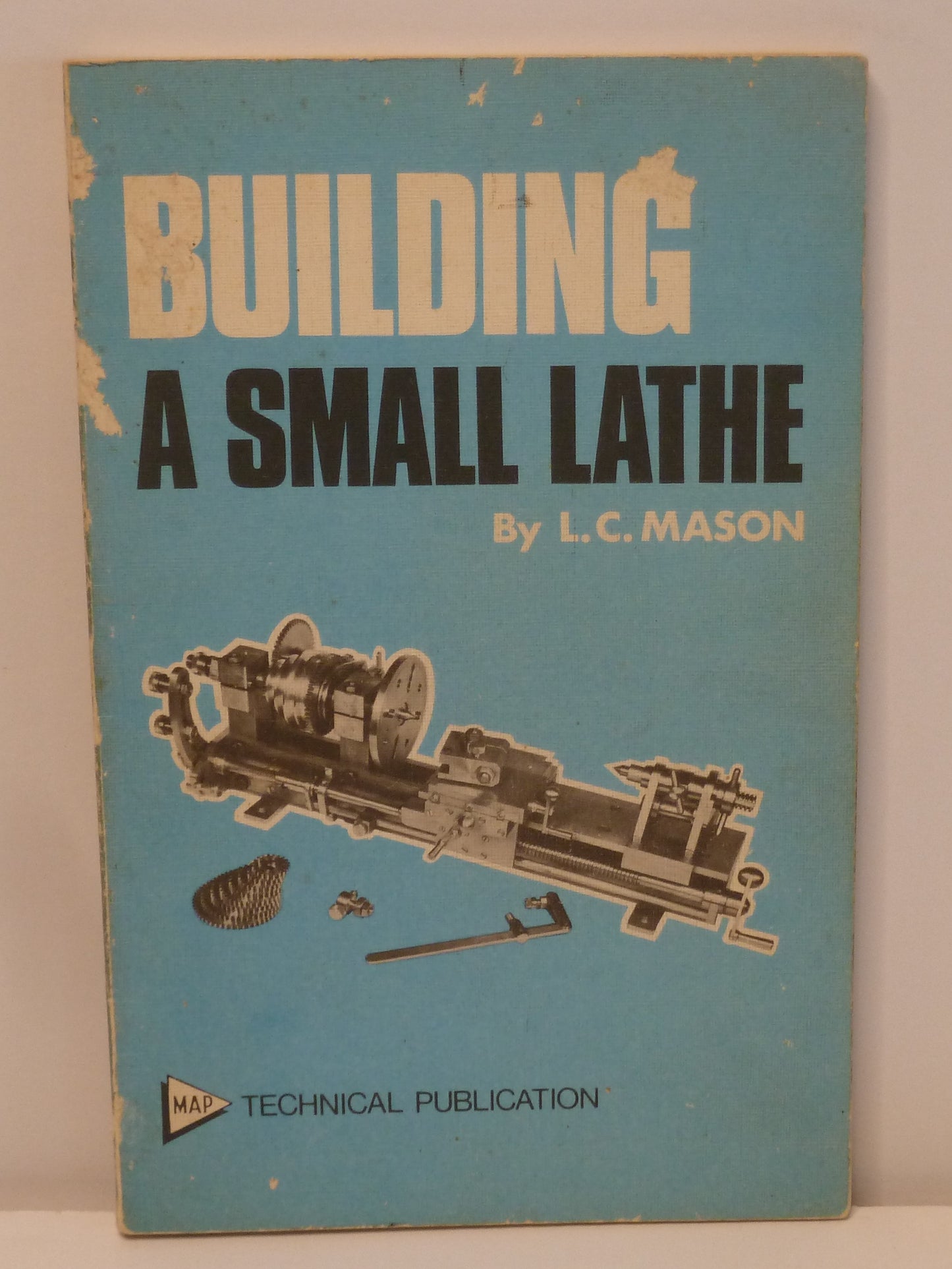 Building a Small Lathe by L.C. Mason – 1977 – MAP Technical Publication-Vintage Engineering Book-Tilbrook and Co