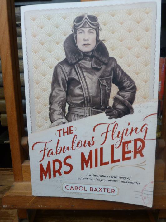 The Fabulous Flying Mrs Miller by Carol Baxter (2017) – Aviation, Fame & Scandal-Biography / Historical Non-Fiction-Tilbrook and Co