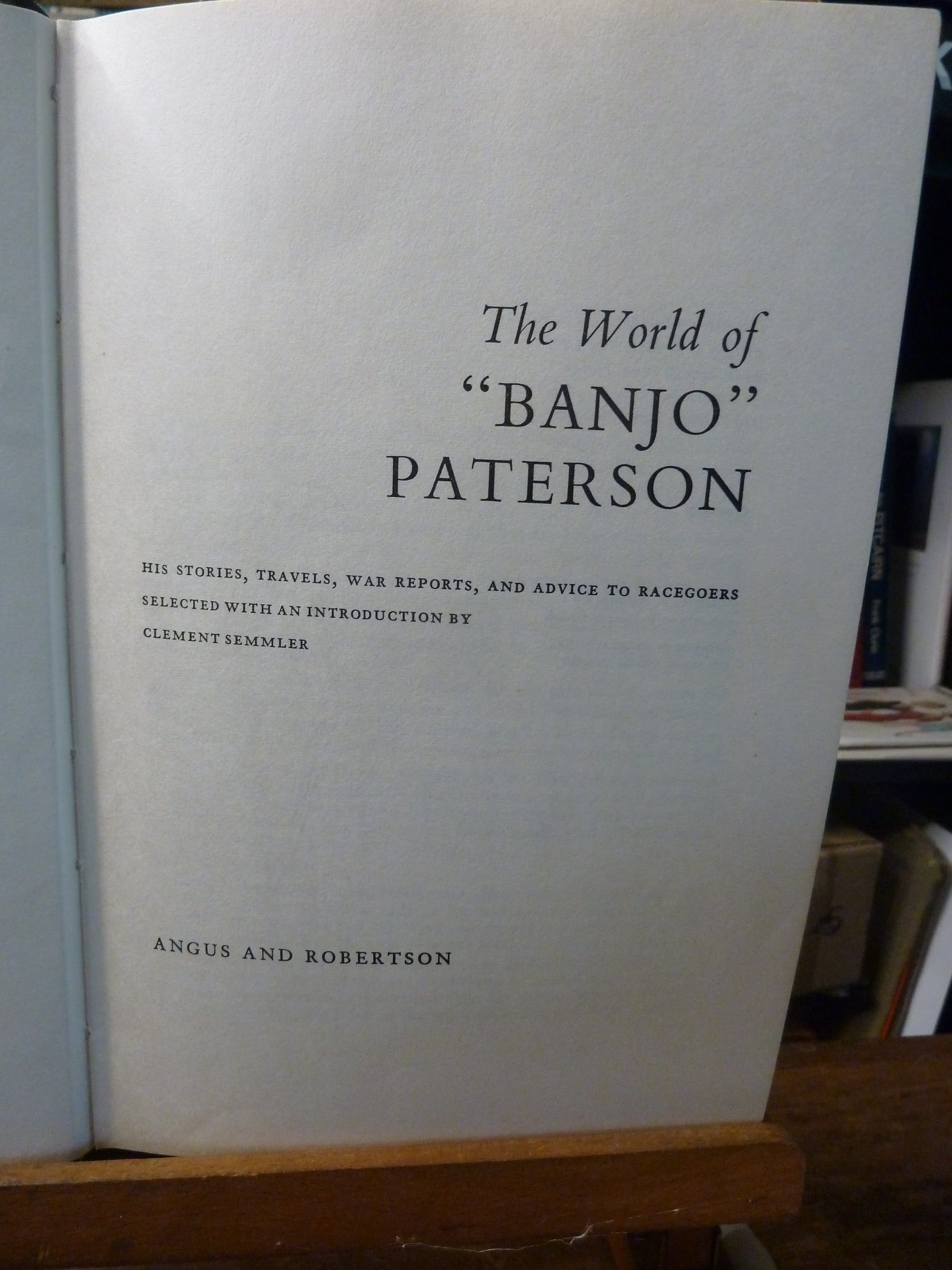 The World of "Banjo" Paterson: His Stories, Travels, War Reports, and Advice to Racegoers edited by Clement Semmler-Book-Tilbrook and Co