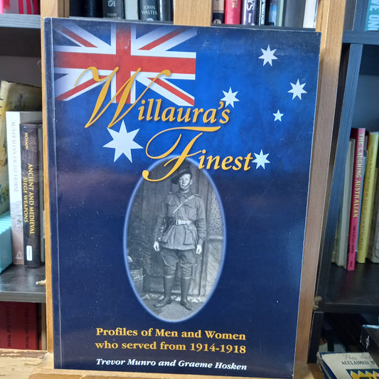 Willaura's Finest: A Collection of WW1 Stories by Trevor Munro & Graeme Hosken (2013)-Australian Military History / Local History / Biographical Collection-Tilbrook and Co
