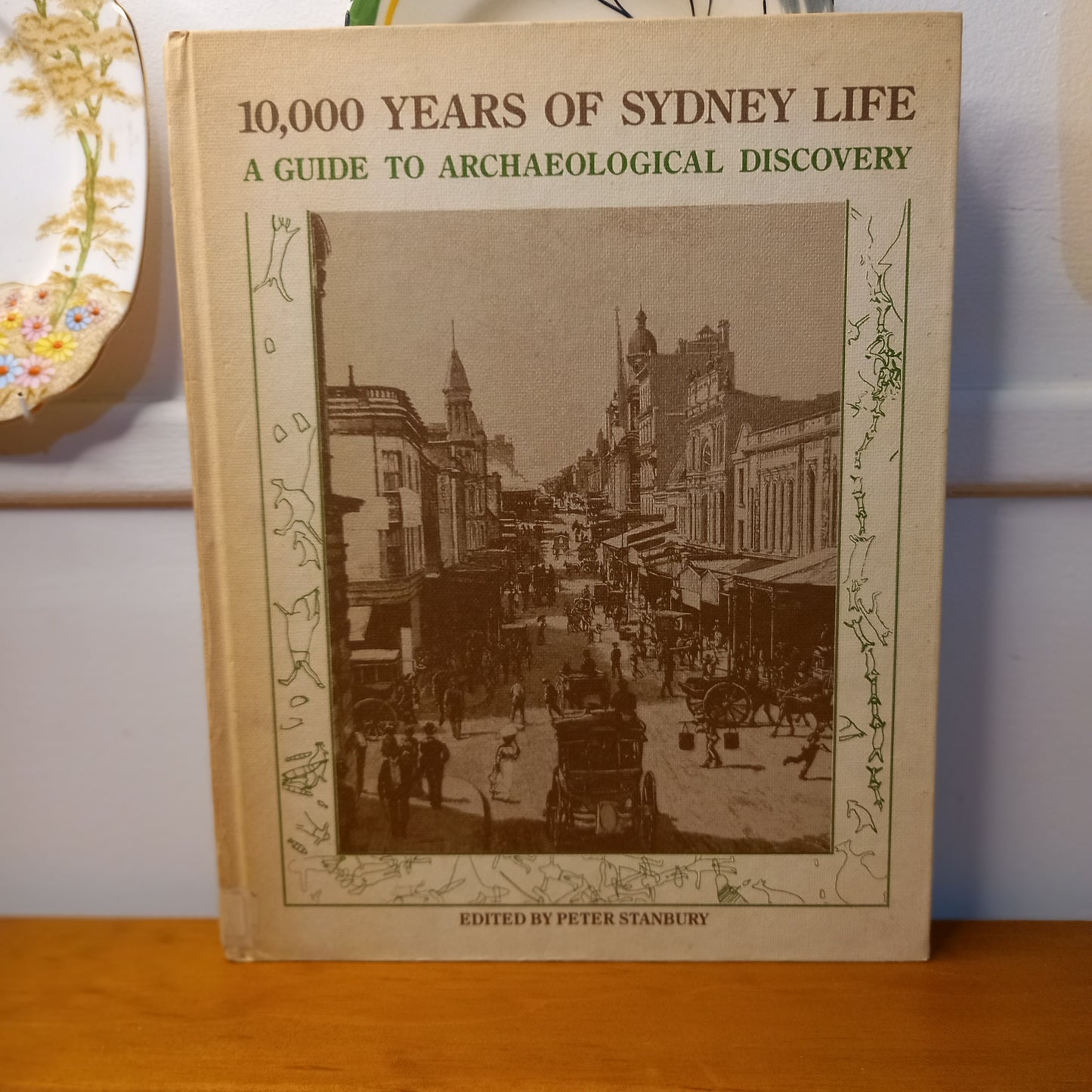 10,000 Years of Sydney Life: A Guide to Archaeological Discovery edited by Peter Stanbury-Book-Tilbrook and Co