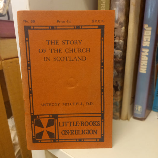 The Story of the Church in Scotland by Anthony Mitchell D.D. (1938, Softcover Booklet)-Book – Religious History / Scottish Church History-Tilbrook and Co