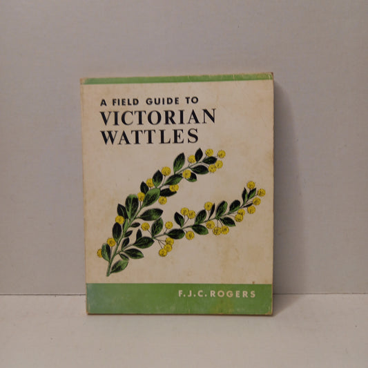 A Field Guide to Victorian Wattles by F J C Rogers-Book-Tilbrook and Co