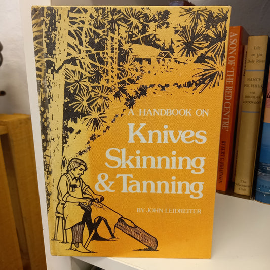 A Handbook on Knives, Skinning and Tanning by John Leidreiter-Books-Tilbrook and Co