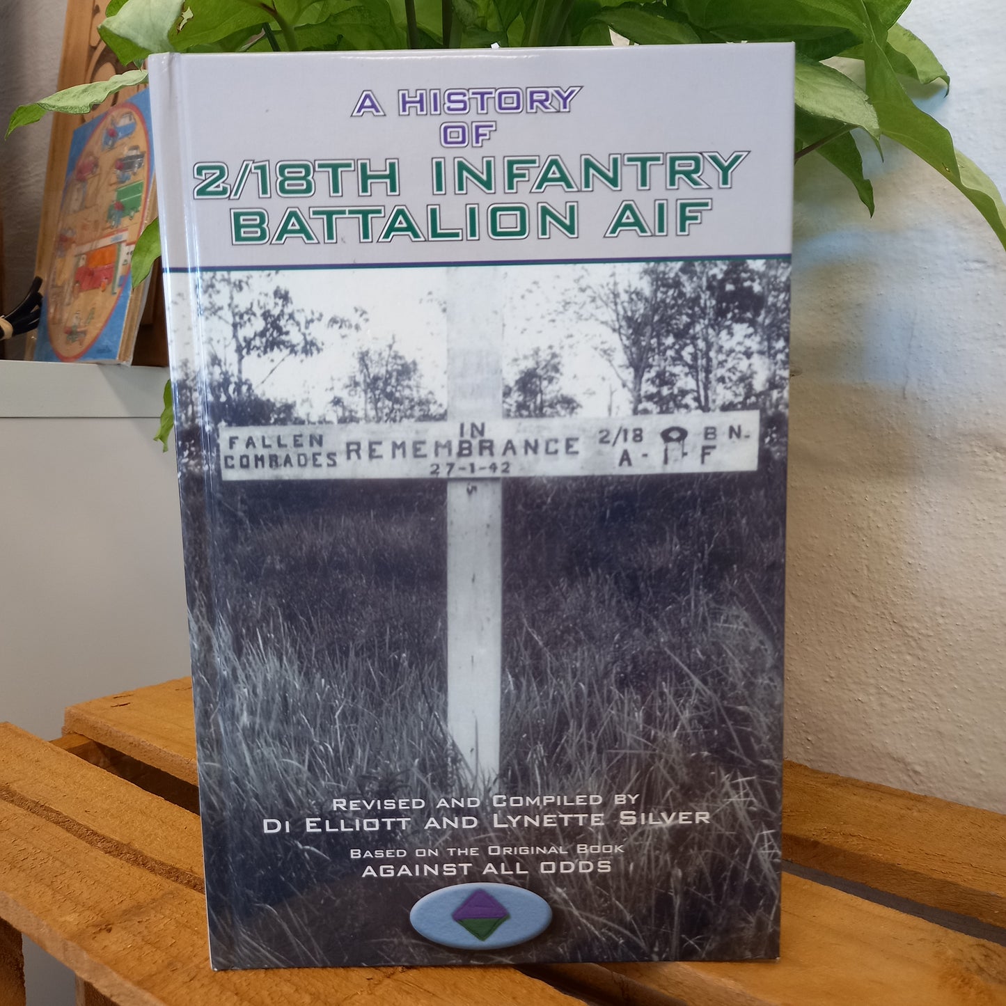 A History of 2/18th Infantry Battalion AIF by J. Campbell-Book-Tilbrook and Co