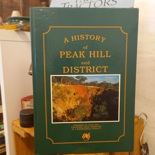 A History of Peak Hill and District edited by Charles B. Chappel-Book - Australian Local & Regional History-Tilbrook and Co