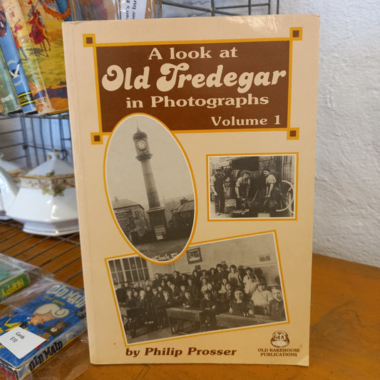 A Look at Old Tredegar In photographs by Phillip Prosser-Book-Tilbrook and Co