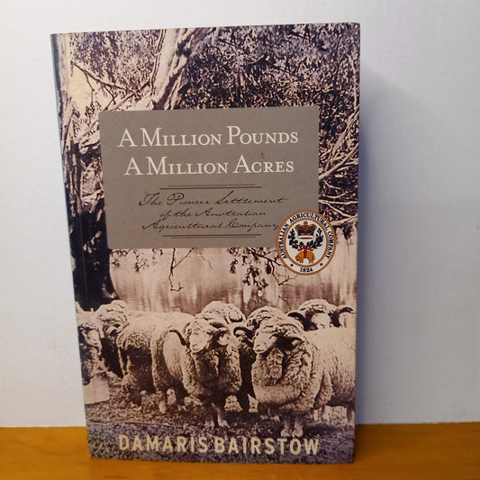 A Million Pounds, a Million Acres: The Pioneer Settlement of the Australian Agricultural Company
by Damaris Bairstow-Book-Tilbrook and Co