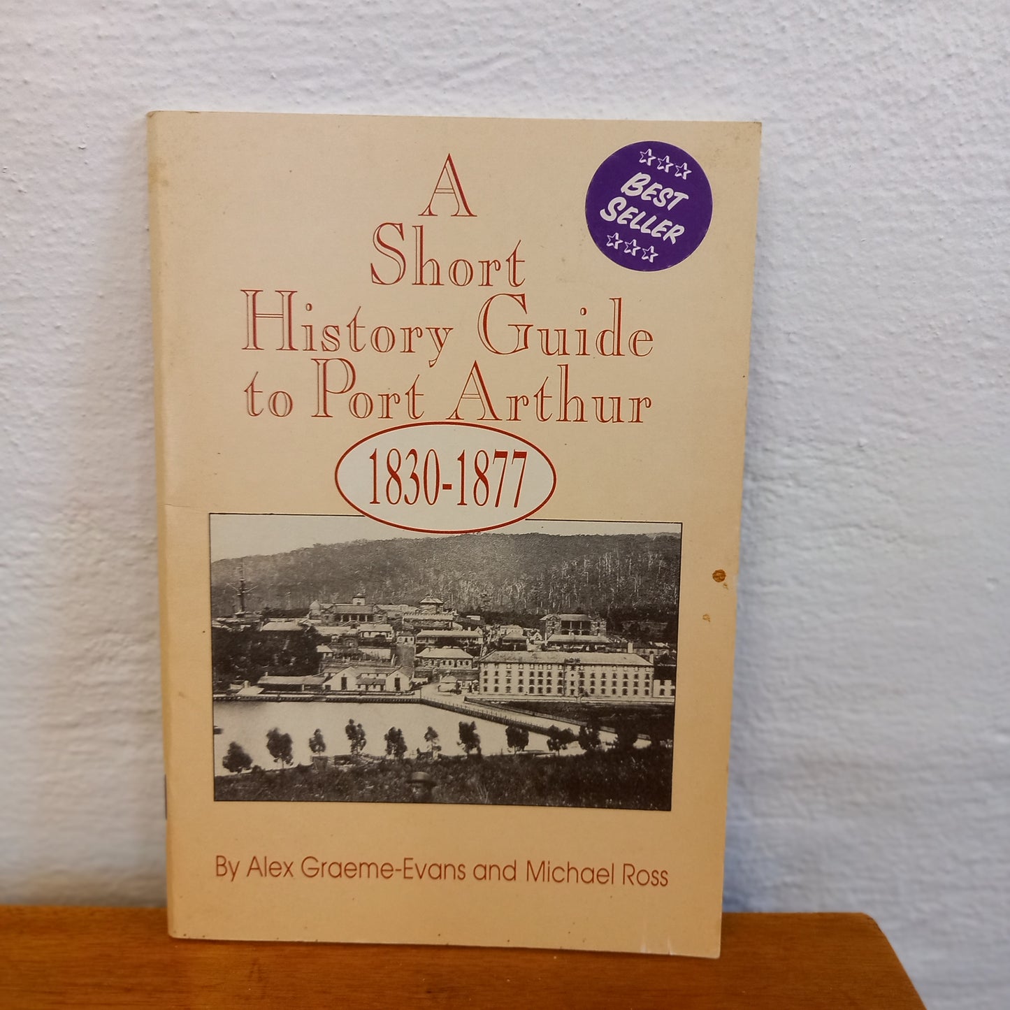 A Short History Guide to Port Arthur, 1830-1877 by Alex Graeme-Evans-Book-Tilbrook and Co