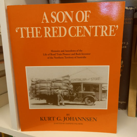 A Son of the "Red Centre" by Kurt G. Johannsen-Book-Tilbrook and Co