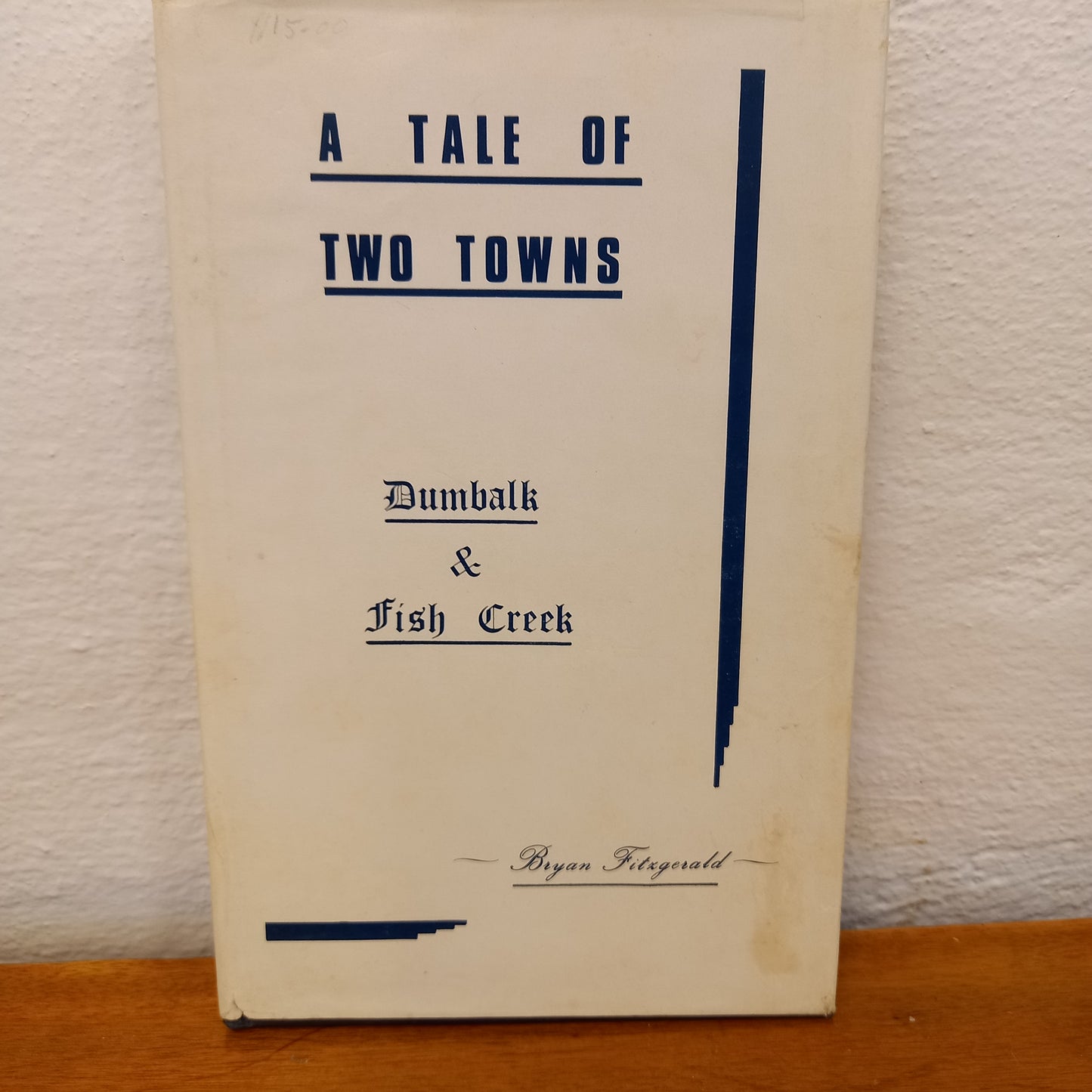 A Tale of Two towns Dumbalk & Fish Creek by Bryan Fitzgerald-Book-Tilbrook and Co