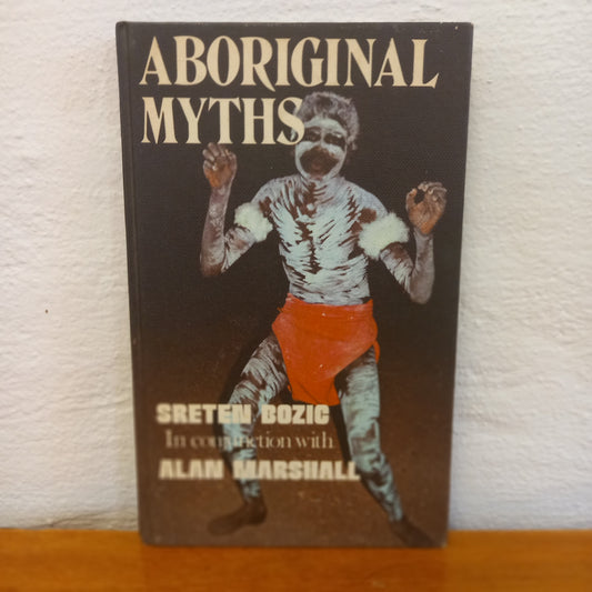 Aboriginal Myths by Sreten Bozic , Alan Marshall-Book-Tilbrook and Co