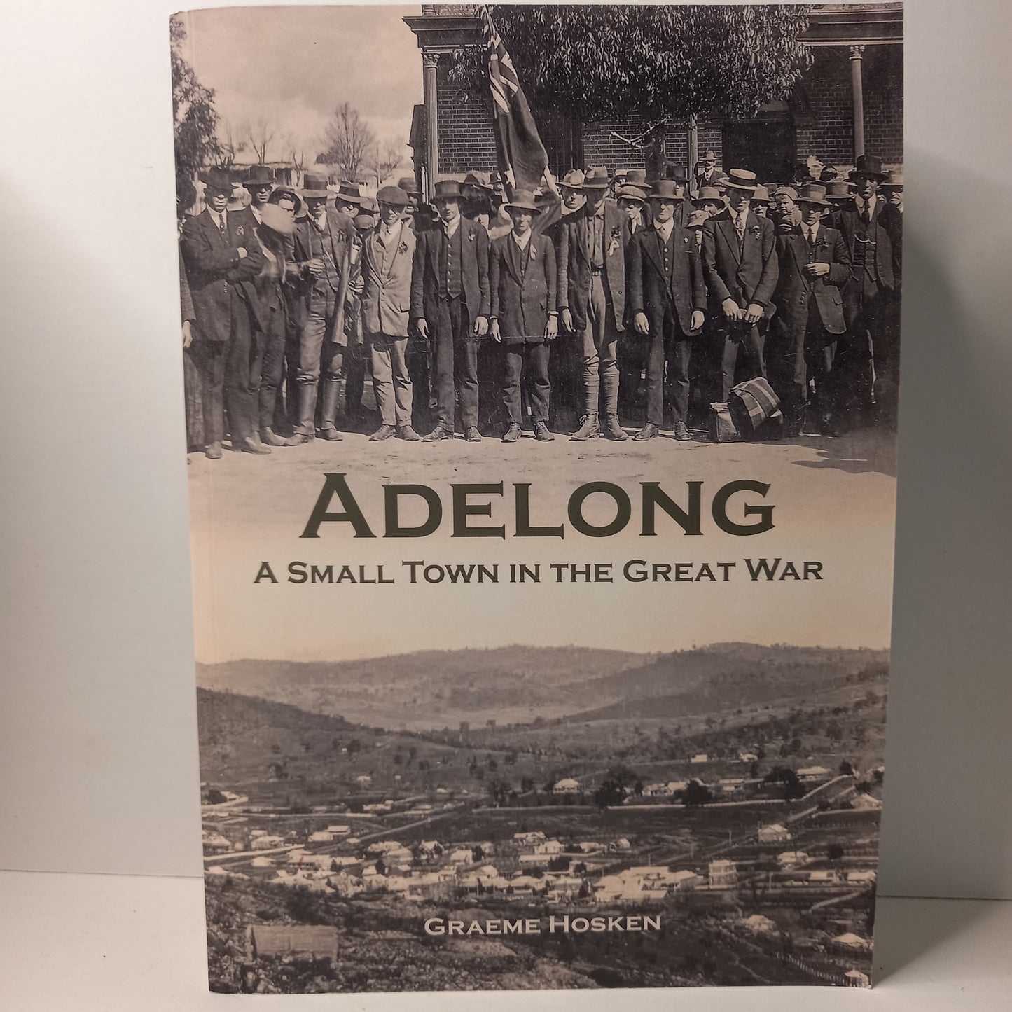 Adelong A small town in the Great War by Graeme Hosken-Book-Tilbrook and Co