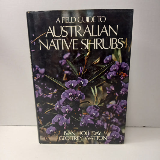A field guide to Australian native shrubs by Ivan Holliday and Geoffrey Watton-Book-Tilbrook and Co
