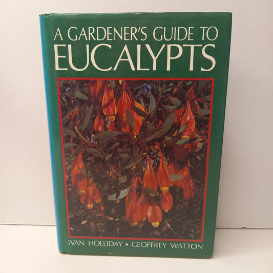A gardener's guide to eucalypts by Ivan Holliday and Geoffrey Watton-Book-Tilbrook and Co