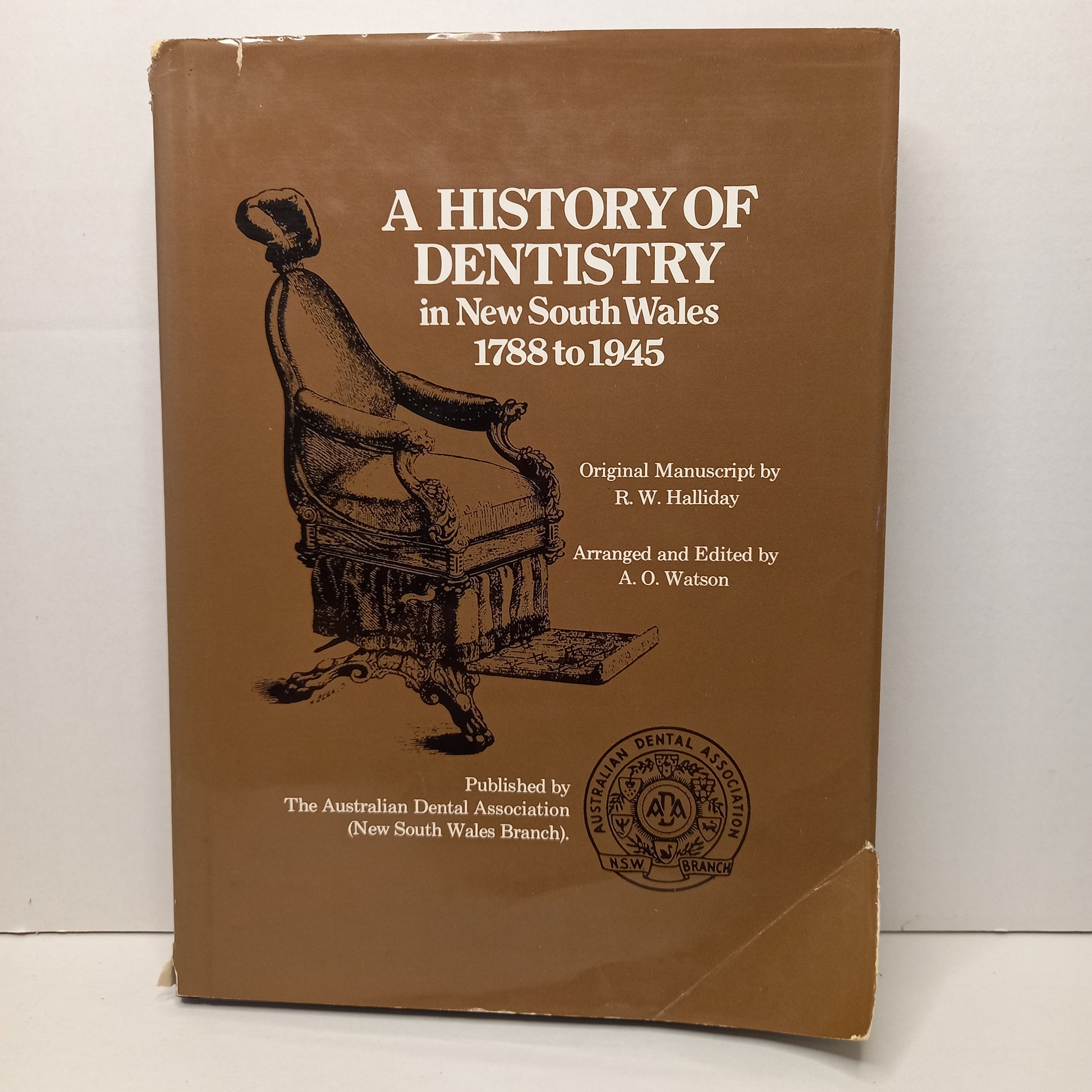 A history of dentistry in New South Wales, 1788-1945 by Robert W Halliday-Book-Tilbrook and Co