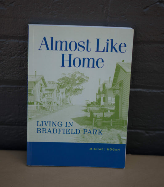 Almost Like Home Living in Bradfield Park by Michael Hogan-Books-Tilbrook and Co