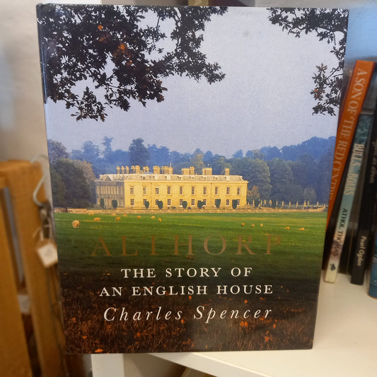 Althorp: The Story of an English House by Charles Spencer (Signed Copy, 2001)-Book - Signed biography / Architectural and aristocratic history-Tilbrook and Co