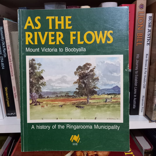 As The River Flows Mount Victoria To Boobyalla History Of Ringarooma-Books-Tilbrook and Co