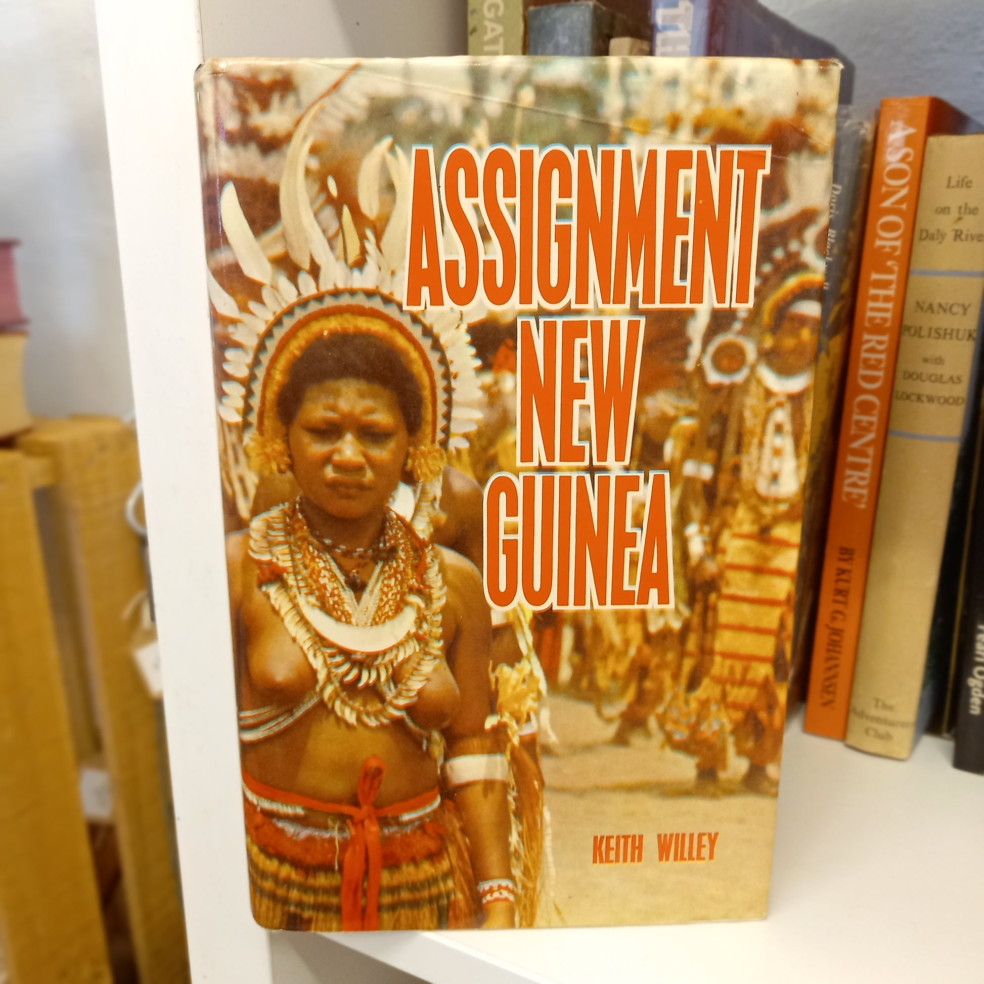 Assignment New Guinea by Keith Willey (1974, Hardcover)-Book - Travel writing / Cultural commentary / Papua New Guinea history-Tilbrook and Co