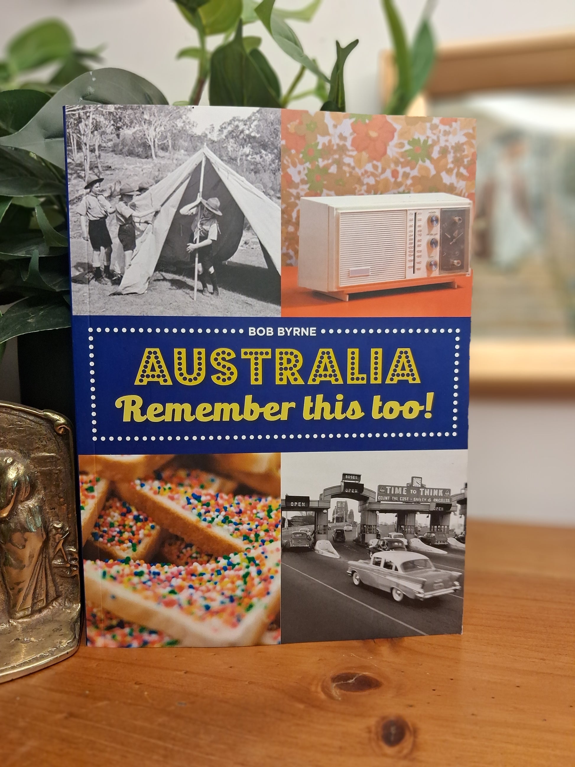 Cover of Australia Remember This Too! by Bob Byrne, a signed photographic nostalgia book celebrating Australian memories and social history.