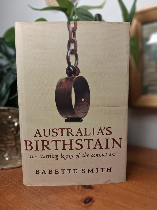 Australia's Birthstain by Babette Smith 2008 Allen and Unwin hardcover with dust jacket