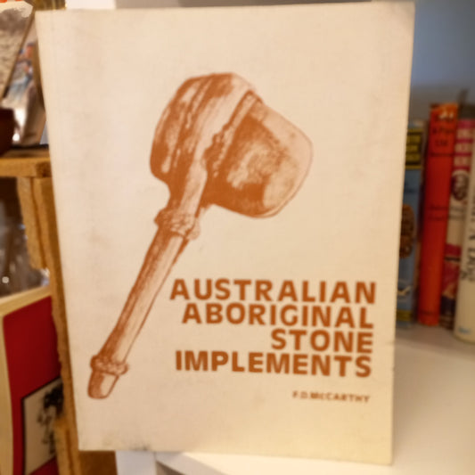 Australian Aboriginal Stone Implements: Including Bone, Shell and Tooth Implements by F. D McCarthy-Books-Tilbrook and Co