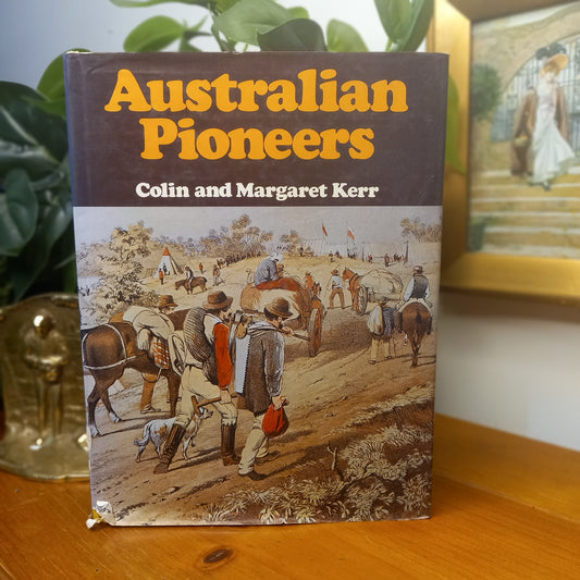 Australian Pioneers / Colin and Margaret Kerr – International Limited Editions, 1976-Australian History / Heritage Studies-Tilbrook and Co