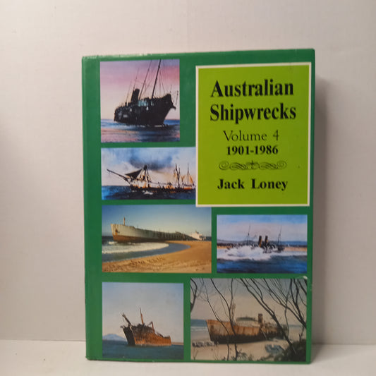 Australian Shipwrecks, Volume 4: 1901-1986 by Jack Loney-Book-Tilbrook and Co