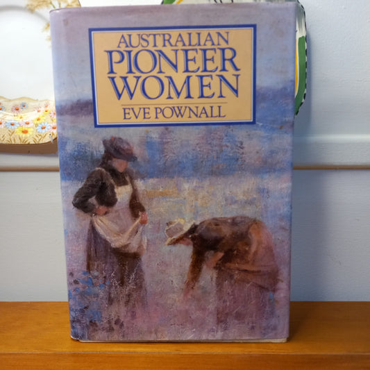 Australian pioneer women by Eve Pownall-Book-Tilbrook and Co