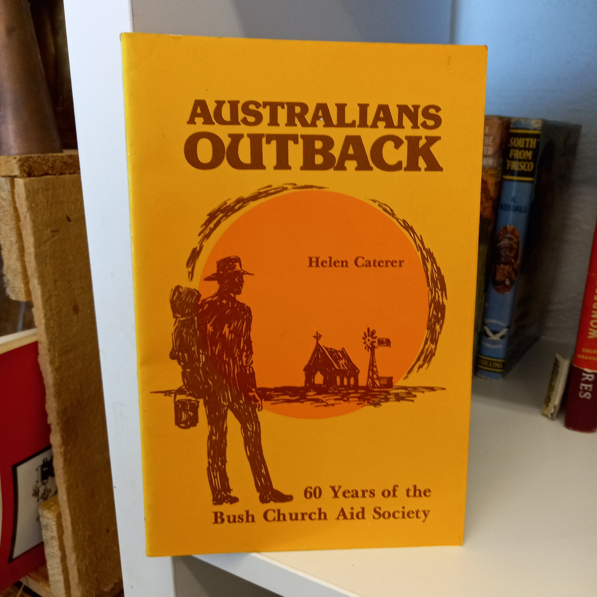 Australians Outback. 60 Years of the Bush Church Aid Society by Helen Caterer-Book-Tilbrook and Co