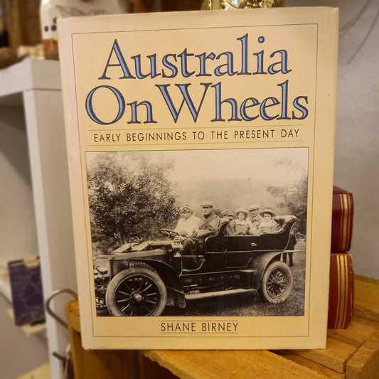 Australia on Wheels: Early Beginnings to the Present Day by Shane Birney (1989)-Australian Motoring History Book-Tilbrook and Co