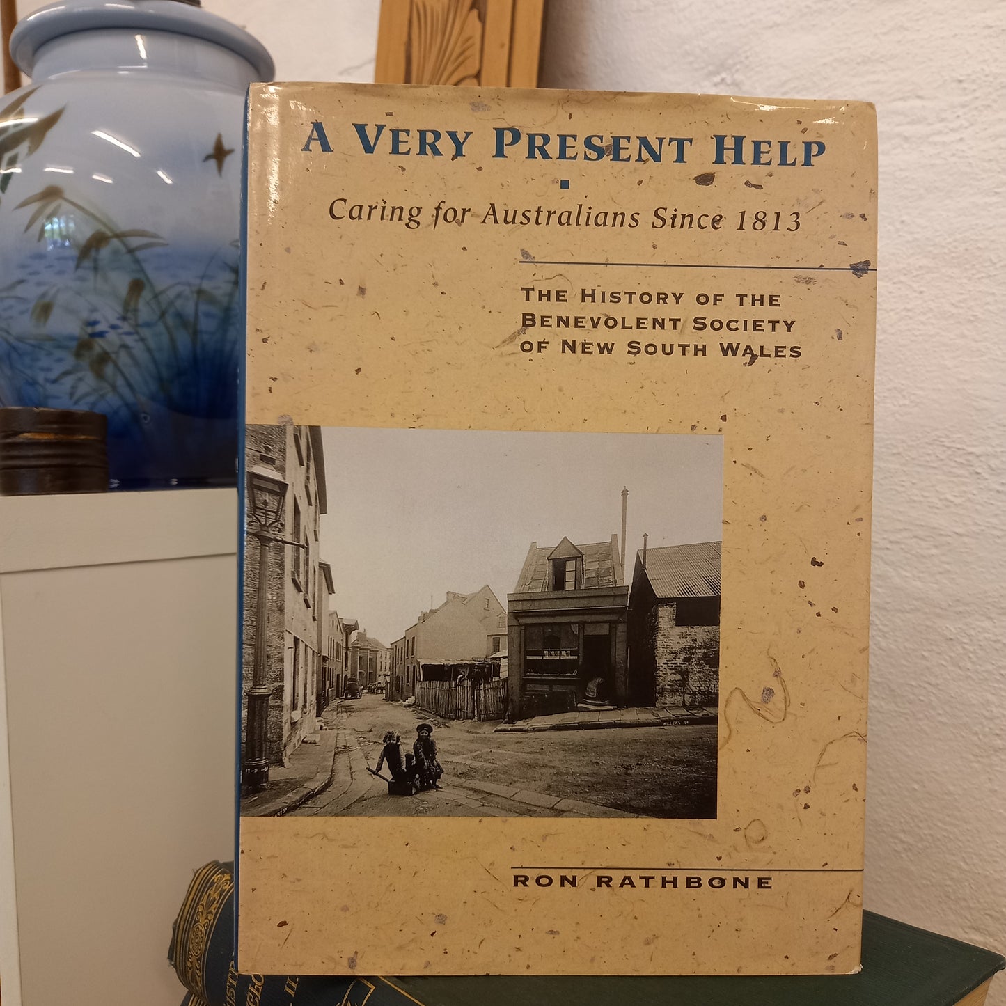 A very present help caring for Australians since 1813 by Ron Rathbone-Books-Tilbrook and Co