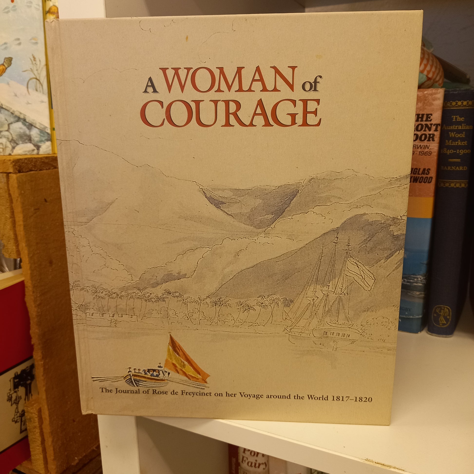 A woman of courage The journal of Rose de Freycinet on her voyage around the world, 1817-1820 by Rose De Freycinet-Book-Tilbrook and Co