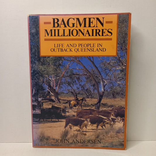 Bagmen Millionaires : Life and People in Outback Queensland by John Anderson-Tilbrook and Co