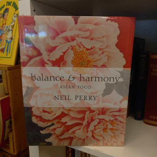 Balance and Harmony Asian Food by Neil Perry-Book-Tilbrook and Co