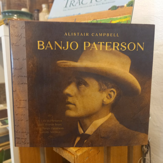 Banjo Paterson: A Life in Pictures and Words from the Banjo Paterson Family Archive by Alistair Campbell-Australian Biography-Tilbrook and Co